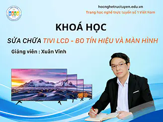 SỬA CHỮA TIVI LCD - BO TÍN HIỆU VÀ MÀN HÌNH (Ng Lý chung)