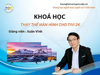 THAY THẾ MÀN HÌNH CHO TIVI 2K